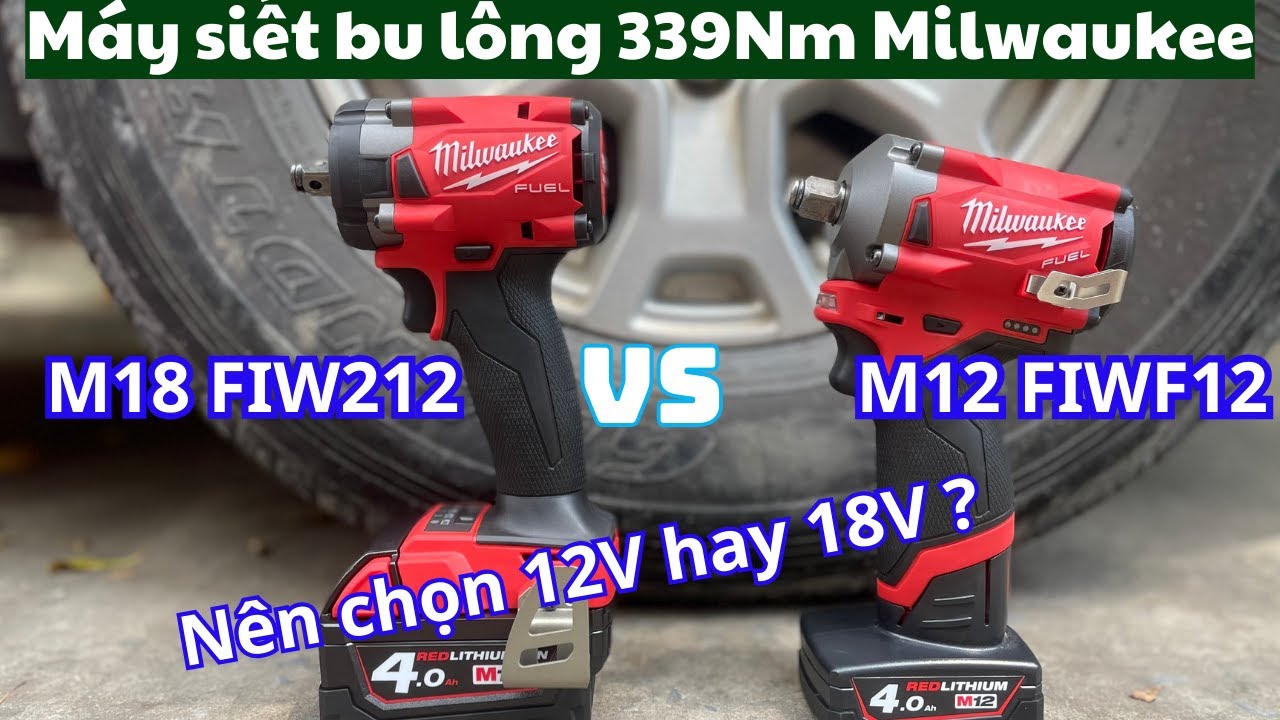 Tổng Quan So Sánh: Milwaukee M12 FIWF12 vs M18 FIW212 - Máy Siết Bu Lông Hiệu Suất Cao