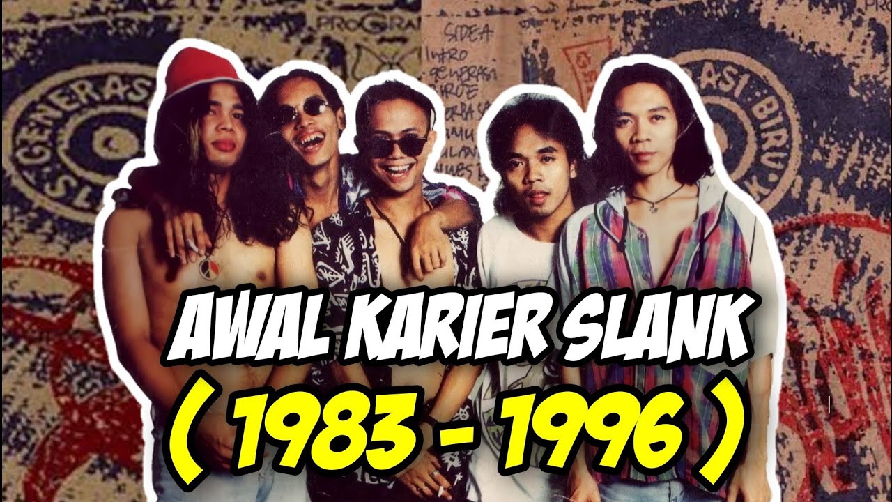 PERJALANAN AWAL SLANK 1983 - 1996