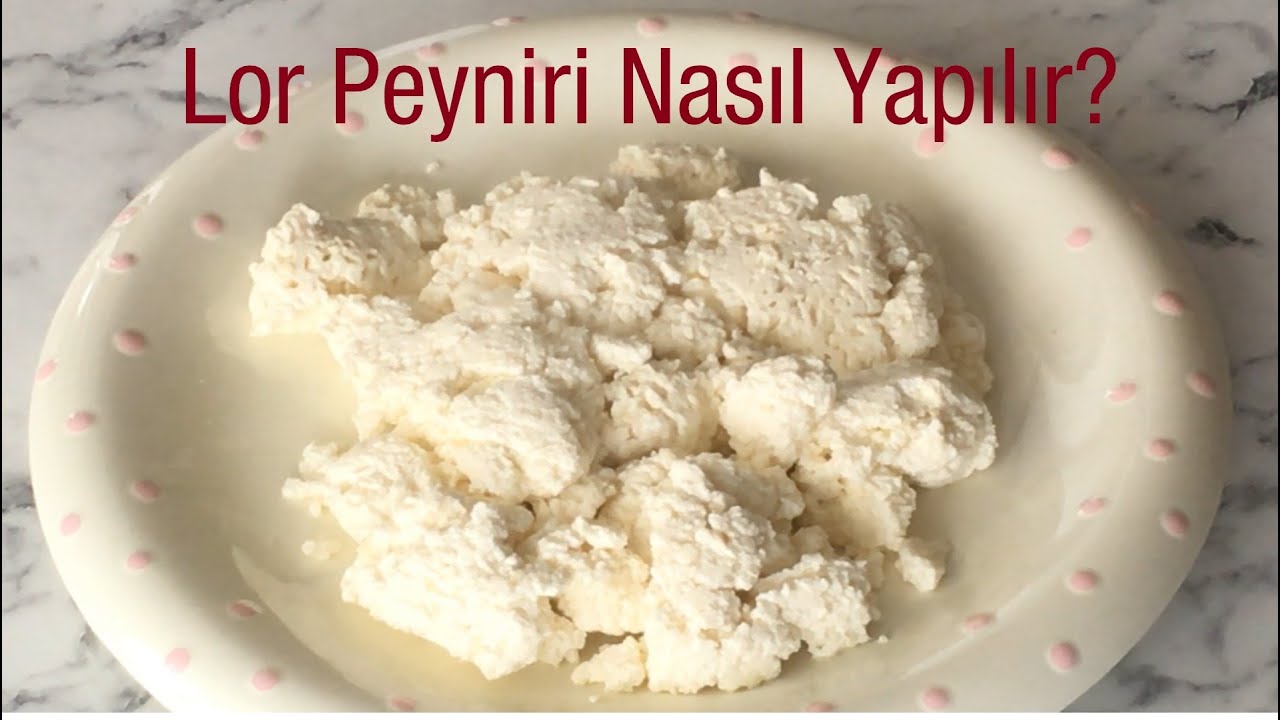 Ev Yapımı Lor Peyniri Tarifi - Lor Peyniri Nasıl Yapılır?