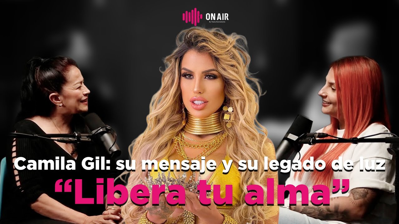 CAMILA GIL: Cuando el alma se convierte en música | Su legado de luz contado por su madre – Ep. 24