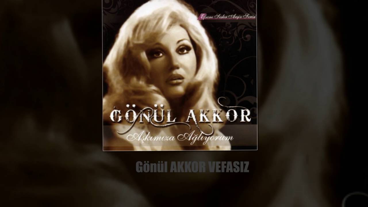 Gönül Akkor Vefasız