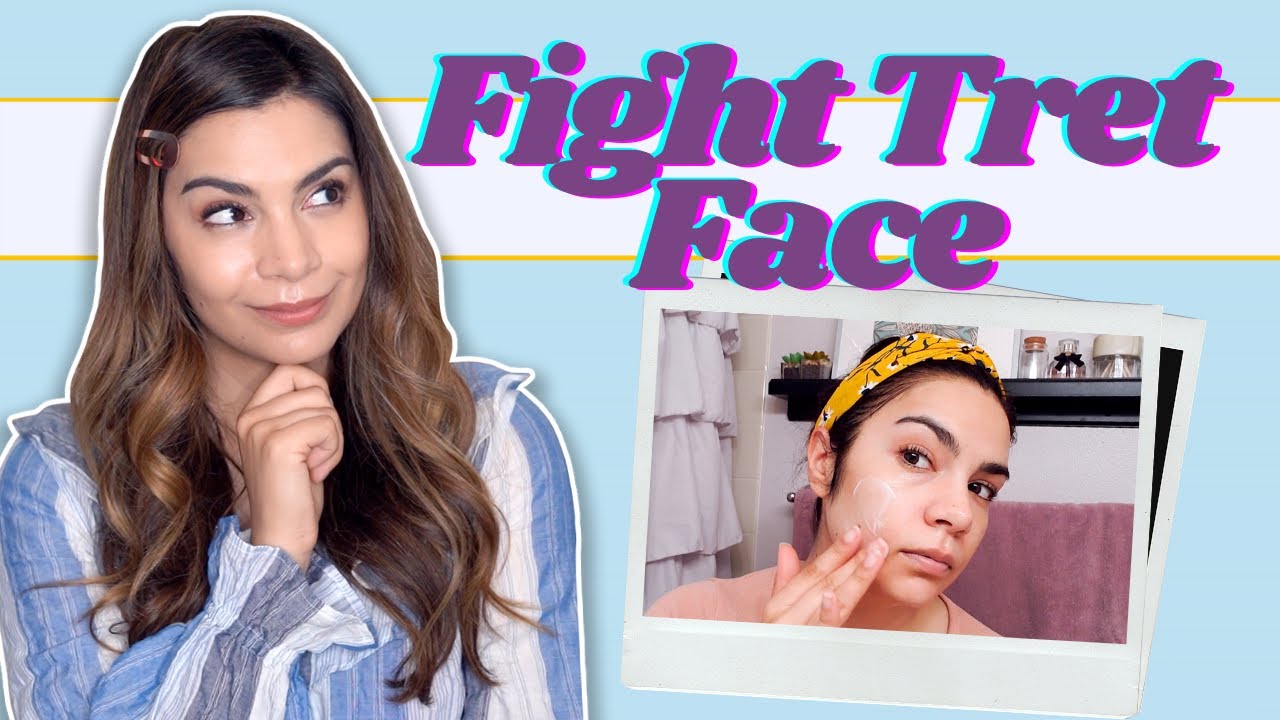Your Guide to Fighting Tret Face | Tretinoin Routine and Tips