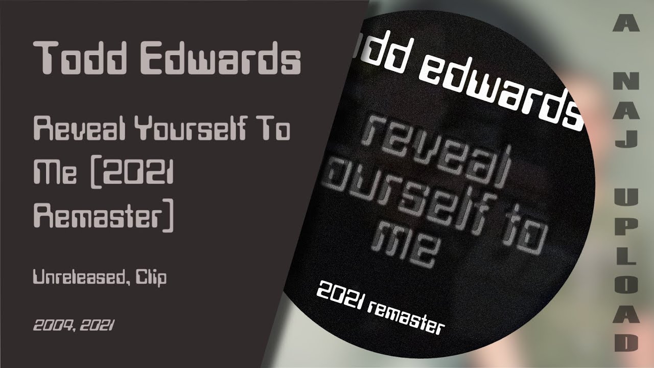 Todd Edwards - Reveal Yourself To Me (2021 Remaster) (CLIP)