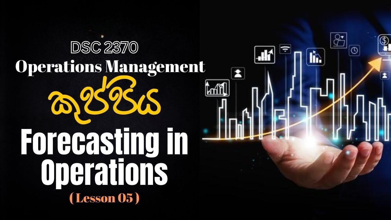 Operations Management |  Forecasting in Operations | Lesson 05 | DSC 2370 | Kuppi | usj |#usj #kuppi