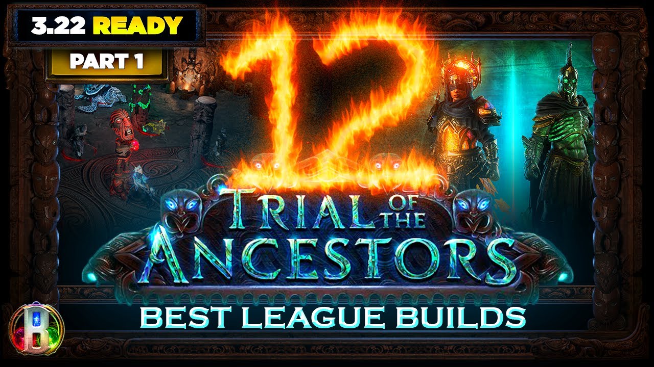 [PoE 3.22] TOP 12 POE BUILDS - TRIAL OF THE ANCESTORS LEAGUE - PART 1 - POE BUILDS