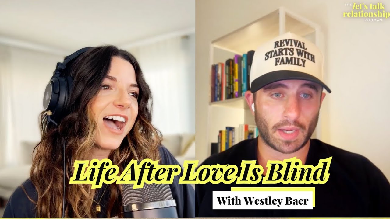 Westley Baer on Love Is Blind, Men’s Work, and Learning to Be Vulnerable
