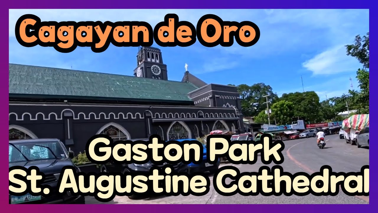 019) Cagayan de Oro City Walk - Gaston Park and St. Augustine Cathedral Area