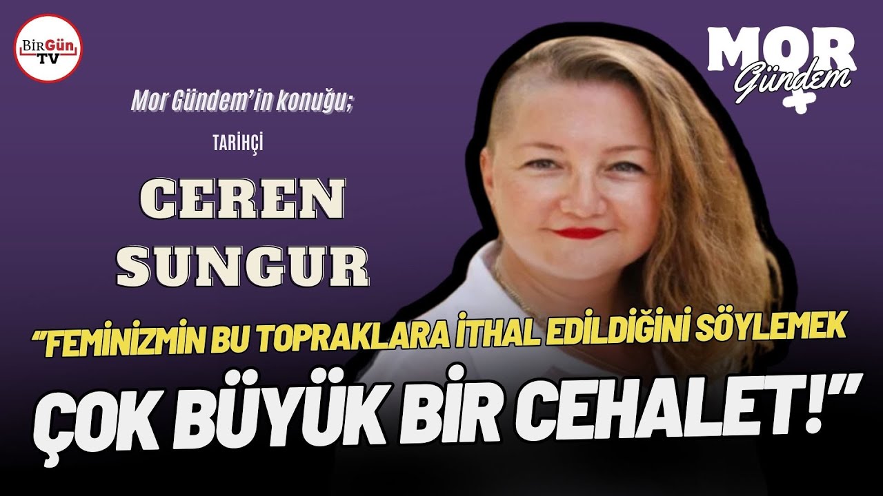 Mor Gündem'in konuğu Tarihçi Ceren Sungur: Feminizm kavramı yokken bile kadınlar mücadele veriyordu