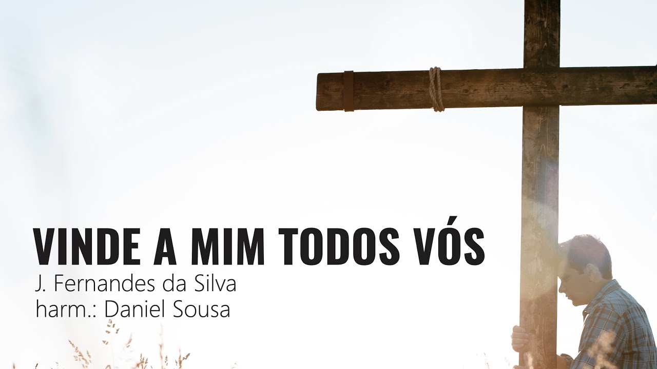 Vinde a mim todos vós - J. Fernandes da Silva [harm.: Daniel Sousa]