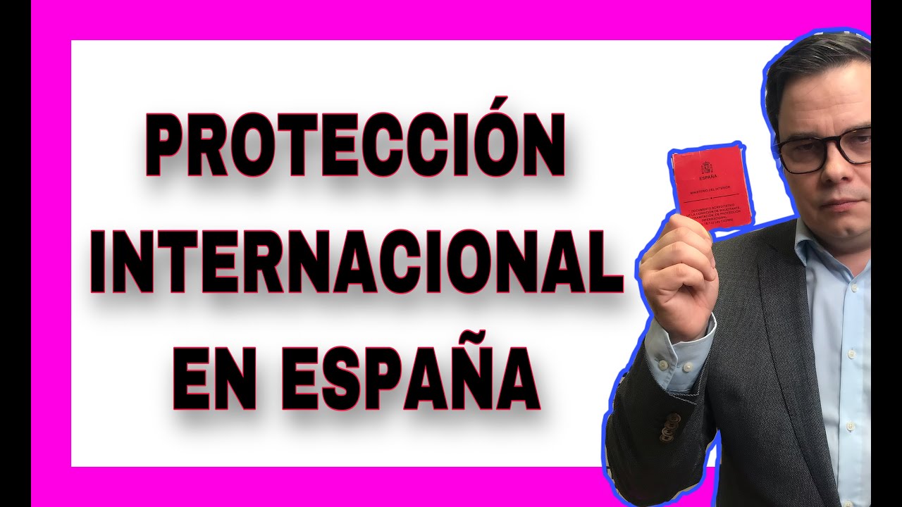 🛡 PROTECCIÓN INTERNACIONAL EN ESPAÑA.👉 Asilo político y protección subsidiaria