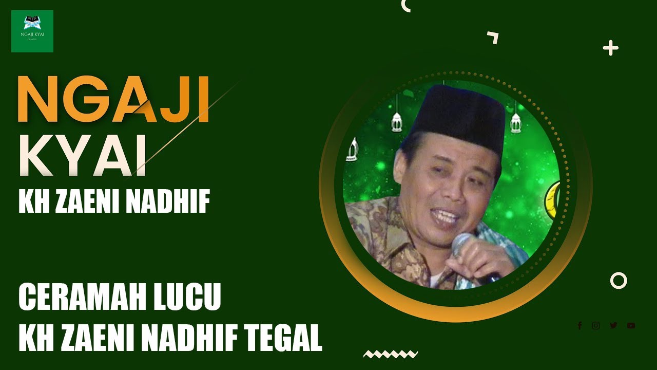 NGAJI KYAI CERAMAH LUCU KH ZAENI NADHIF TEGAL