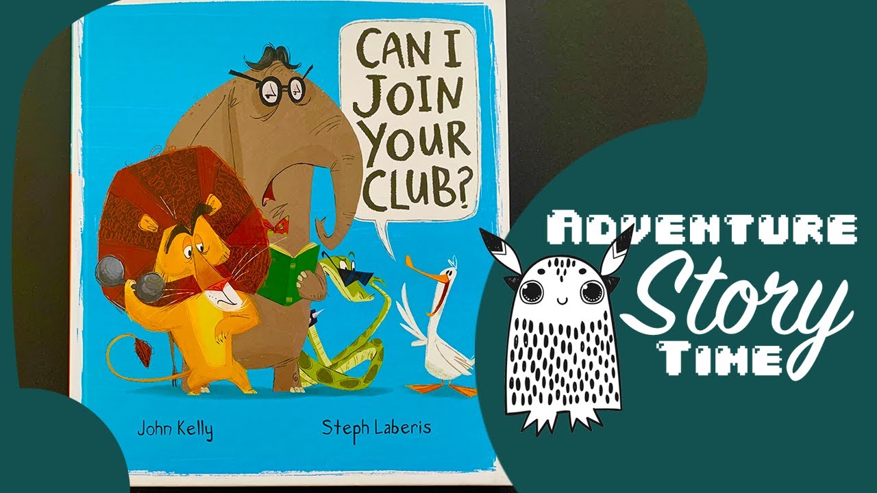 Can I Join Your Club? - Adventure Story Time