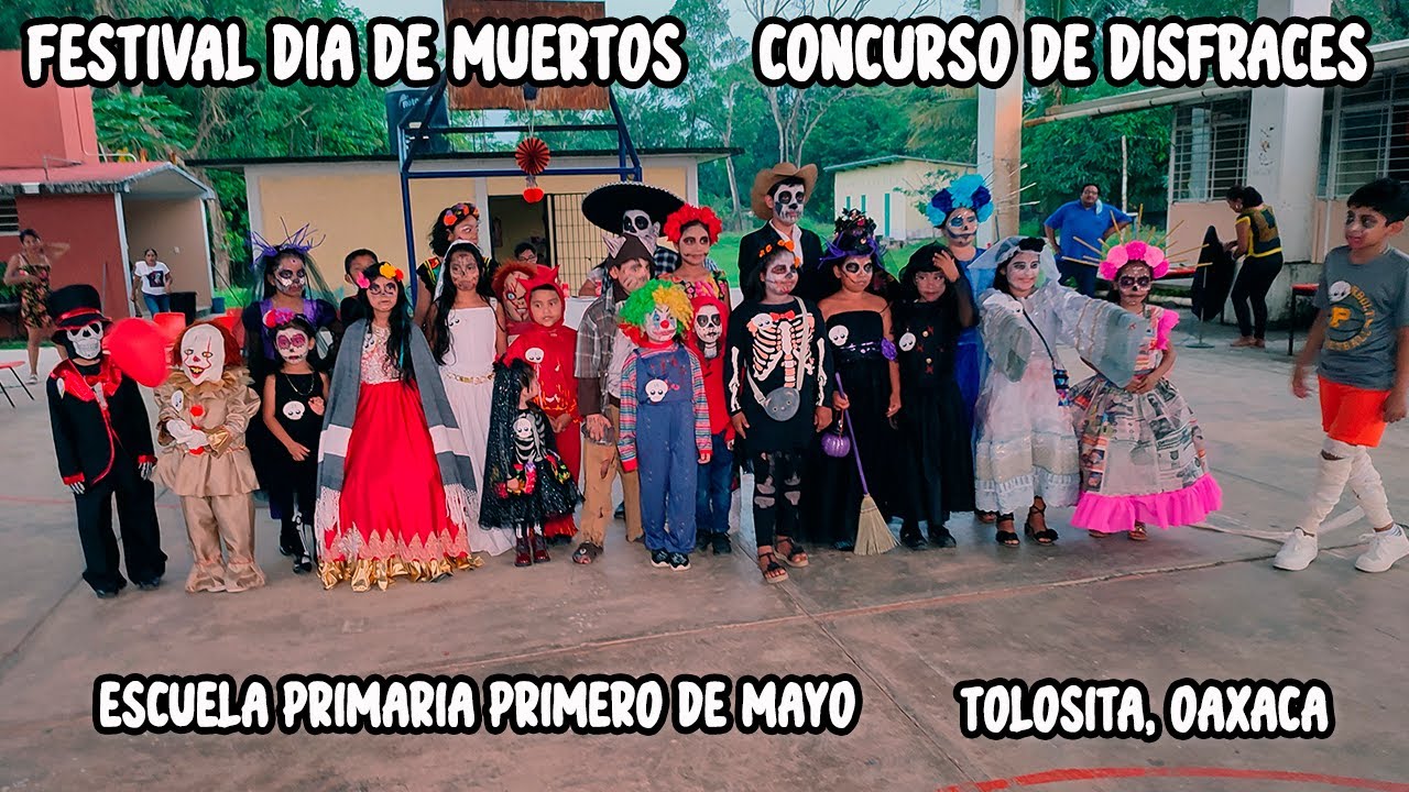 FESTIVAL DIA DE MUERTOS | CONCURSO DE DISFRACES | ESCUELA PRIMARIA PRIMERO DE MAYO |TOLOSITA, OAXACA