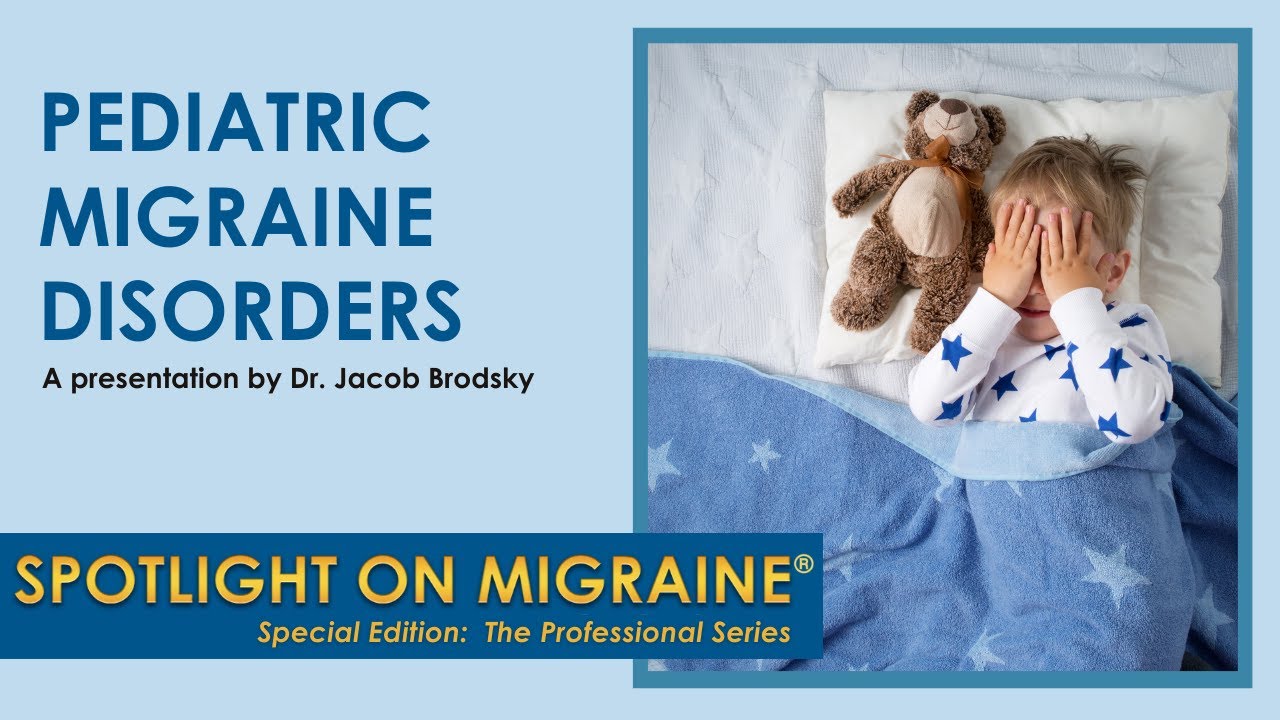 Pediatric Migraine Disorders- Spotlight on Migraine S3:Ep10
