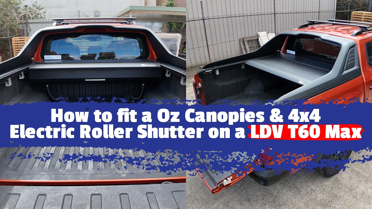 How to fit a Oz Canopies & 4x4 Electric Roller Shutter on a LDV T60 Max