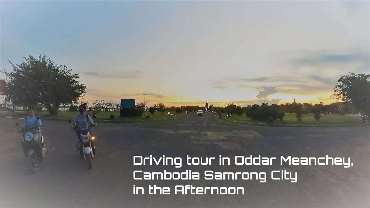 Driving tour in Oddar Meanchey, Cambodia   Samrong City in the Afternoon