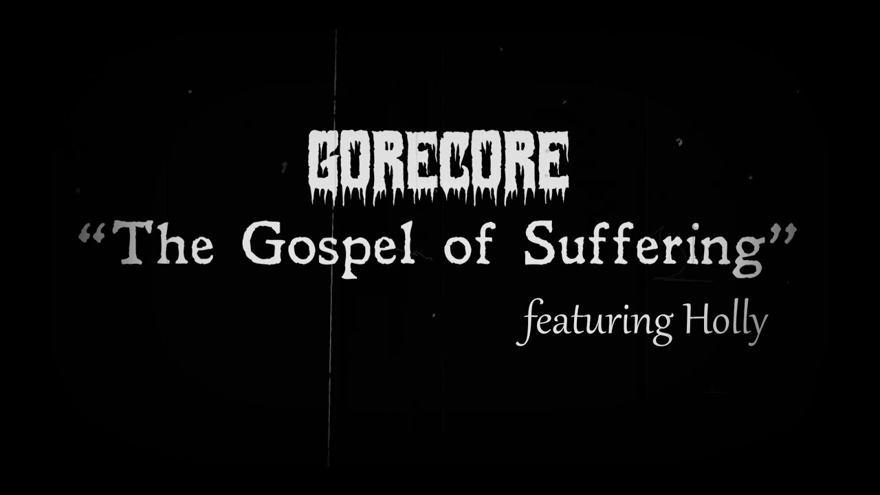 GoreCore - The Gospel of Suffering