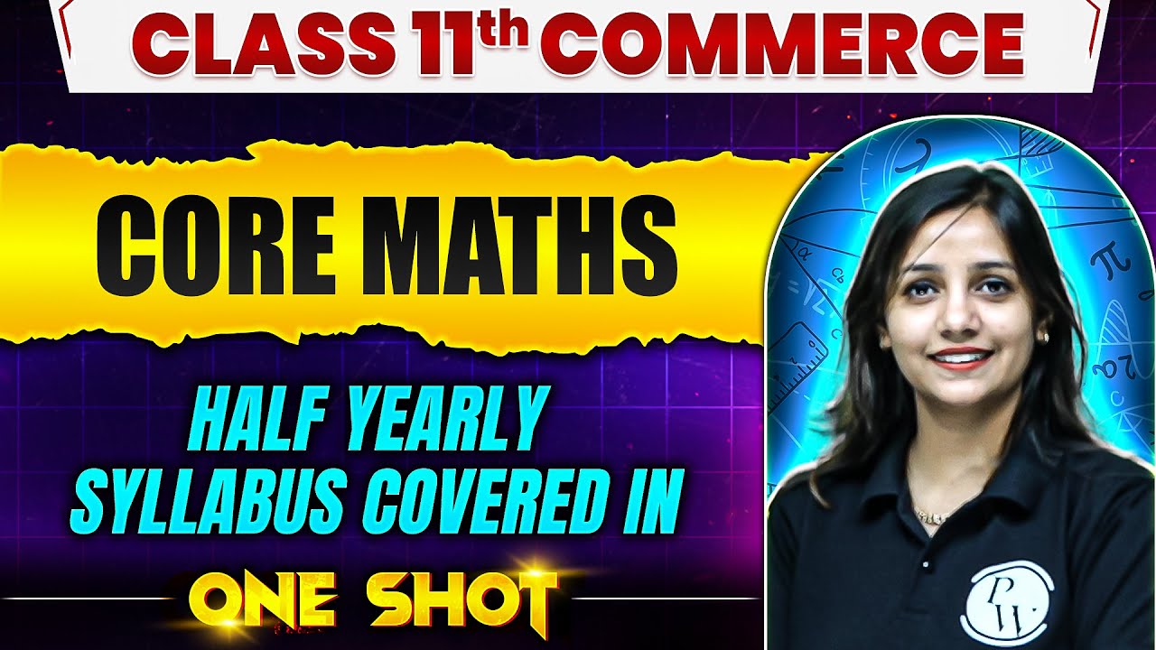 Class 11th Core Maths Half Yearly Syllabus Covered in One Shot 🔥
