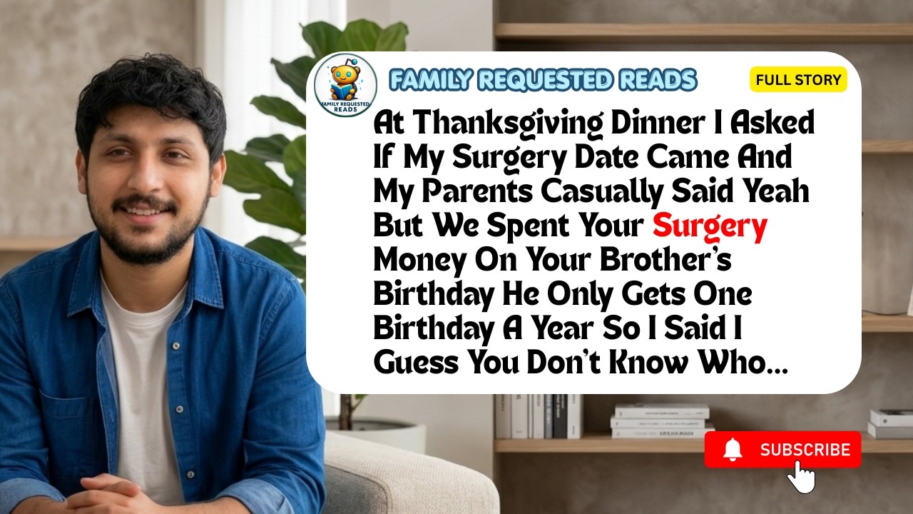 At Thanksgiving dinner, I asked my parents if the hospital had sent the surgery date. They calmly...