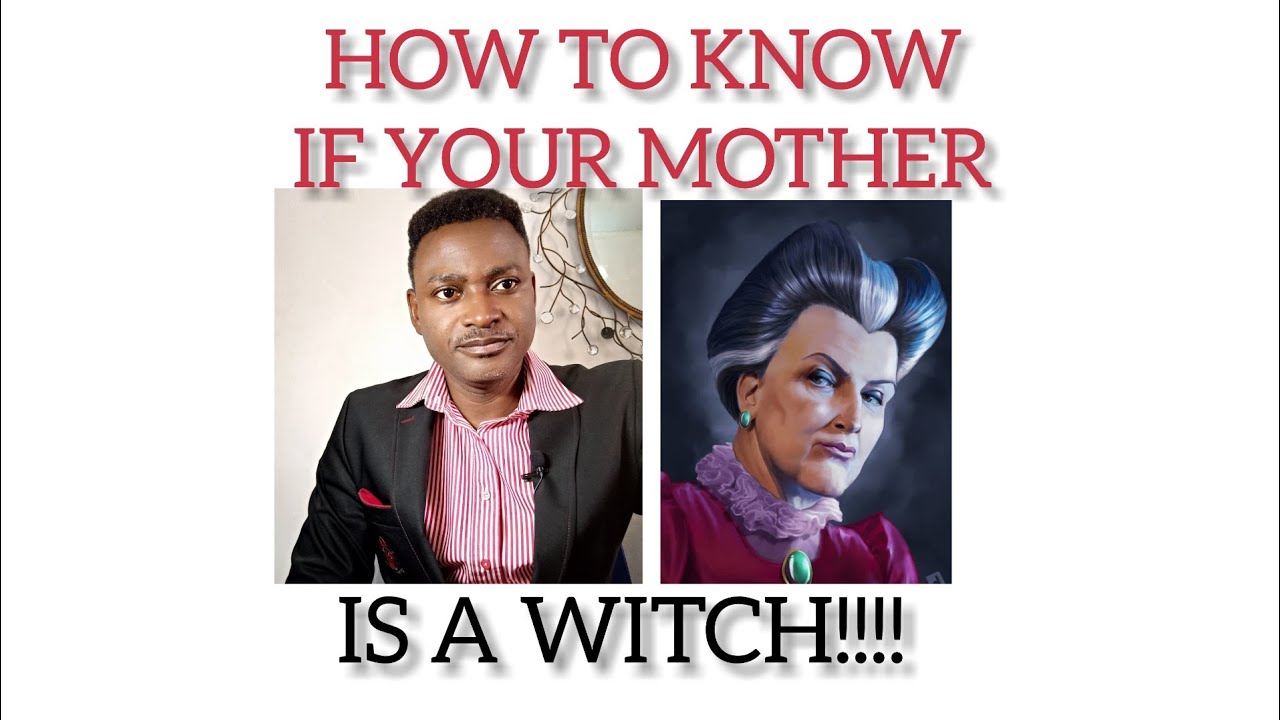 HOW TO KNOW IF YOUR MOTHER IS A WITCH!!!