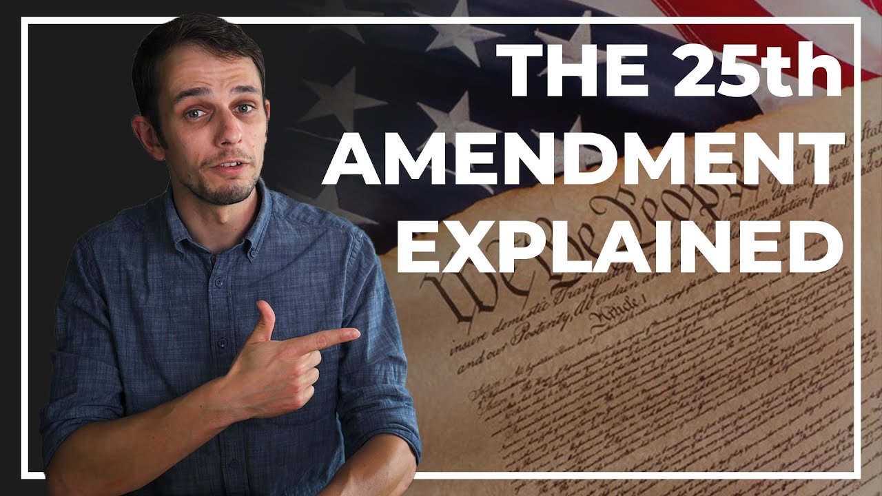 The 25th Amendment Explained