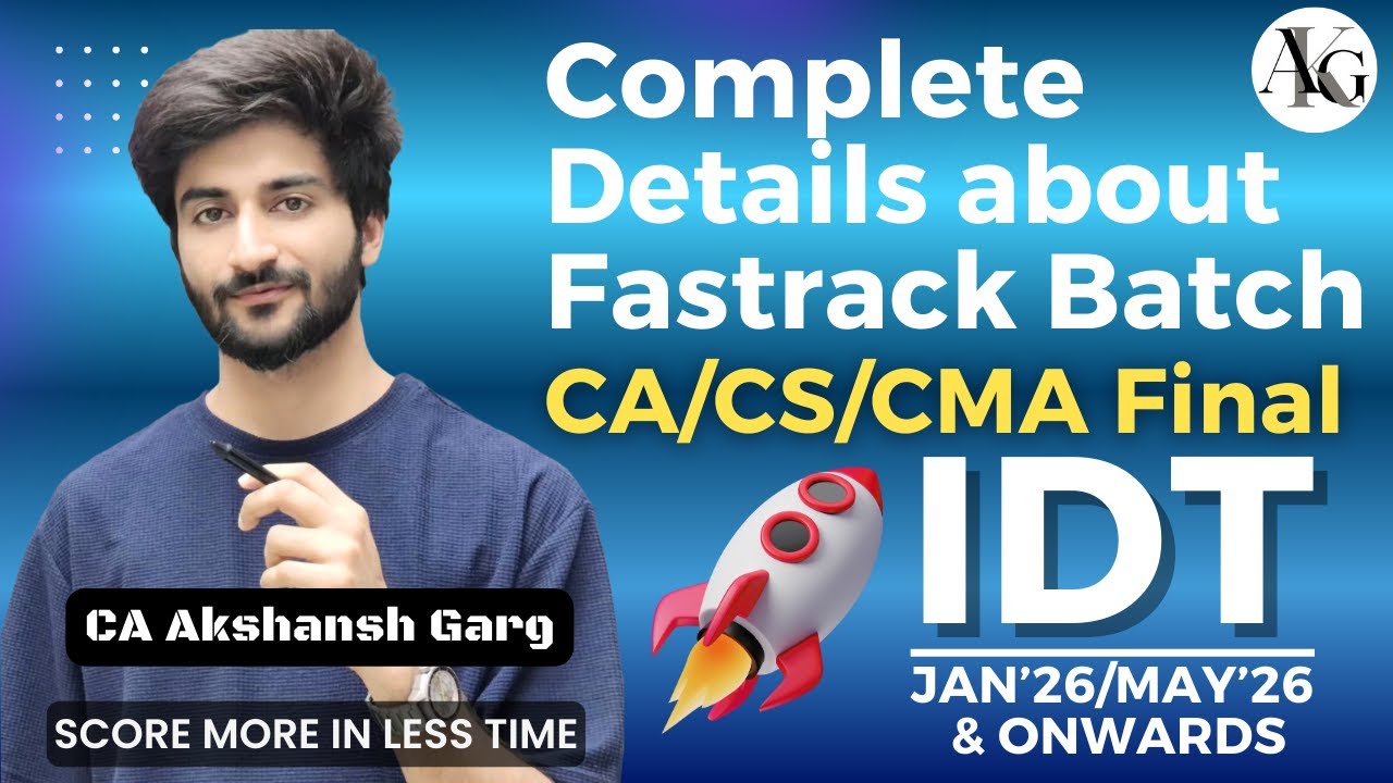 Complete Details About Fastrack Batch Jan'26/May'26 & Onwards | CA Final IDT | CA Akshansh Garg