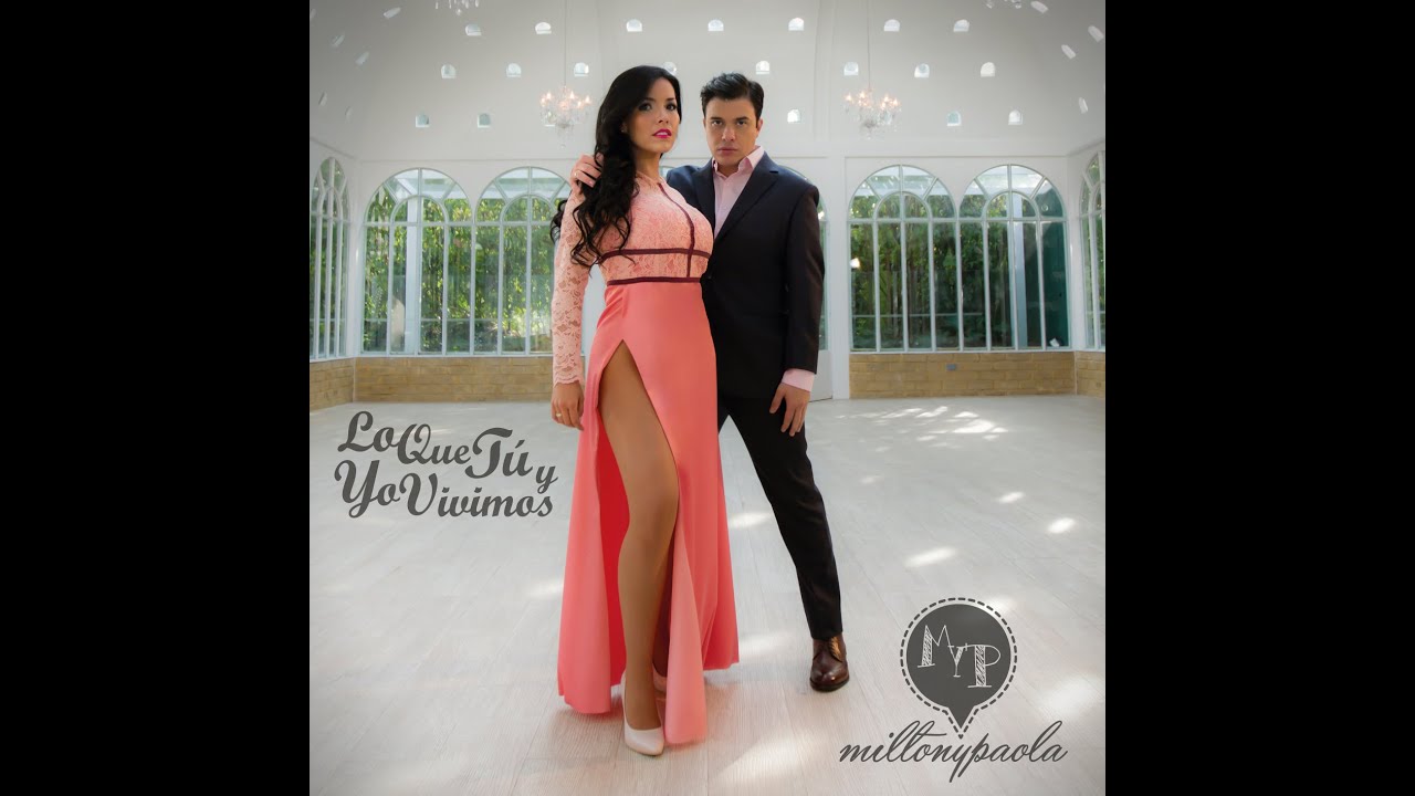 Milton y Paola Bachata Lo que Tu y yo Vivimos (Official Video)