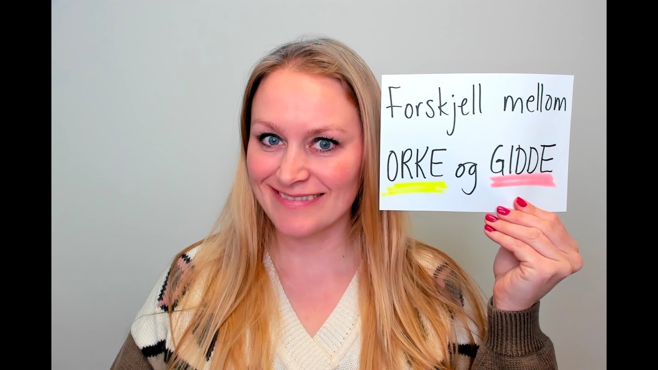 Video 819 Forskjellen mellom ORKE og GIDDE
