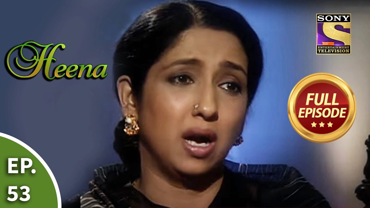 Ep 53 - Sameer Breaks The Promise - Heena - Full Episode