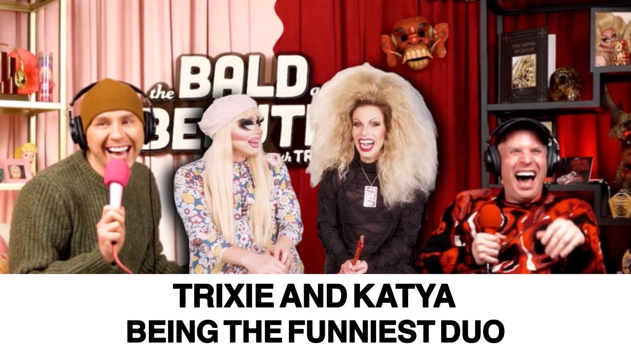 Trixie and Katya moments to help you forget about the world