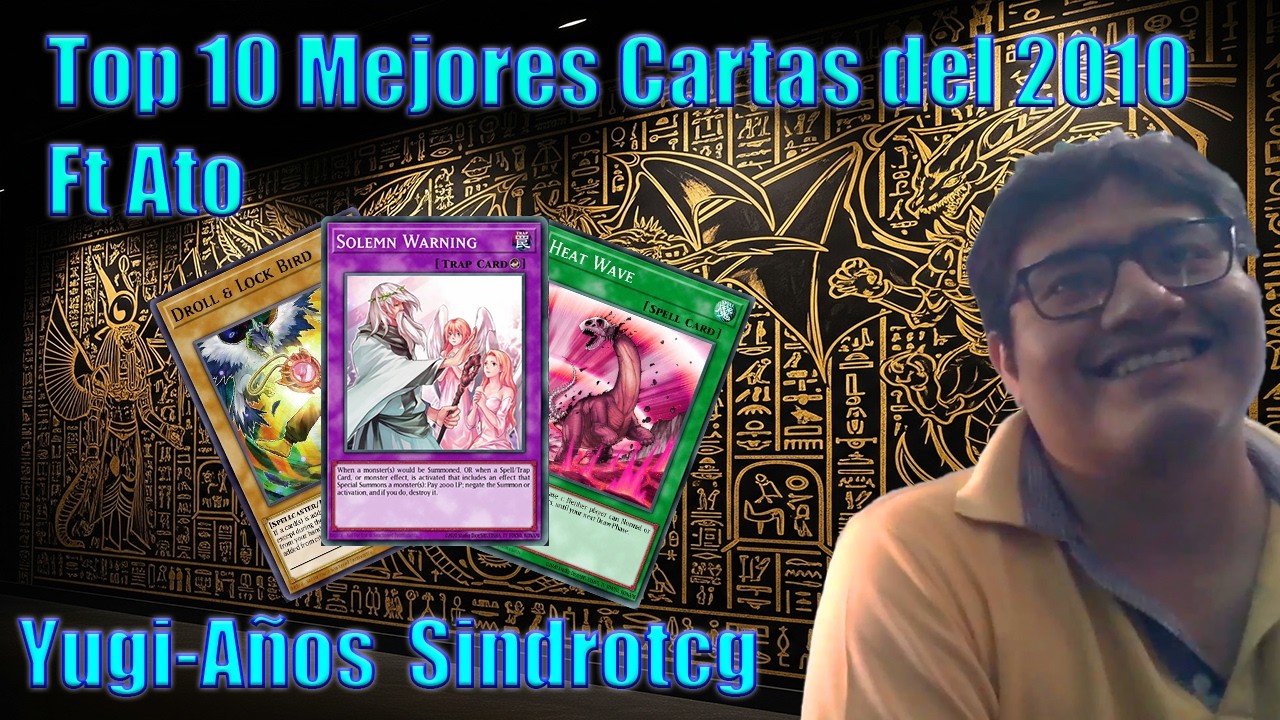 Top 10: Mejores Cartas del Año 2010 hasta hoy Ft Ato | YuGi-Años | Yu-gi-oh!