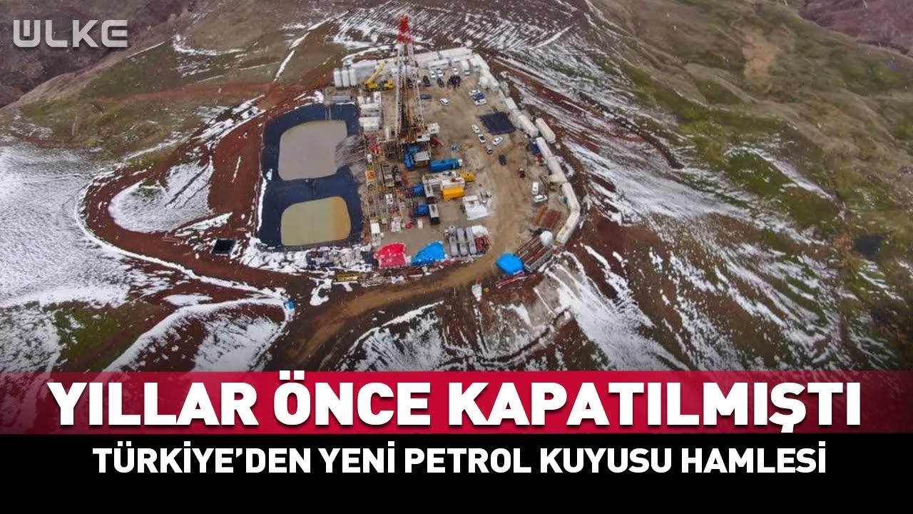 Yıllar Önce Kapatılmıştı...Türkiye'den Yeni Petrol Kuyusu Hamlesi #haber