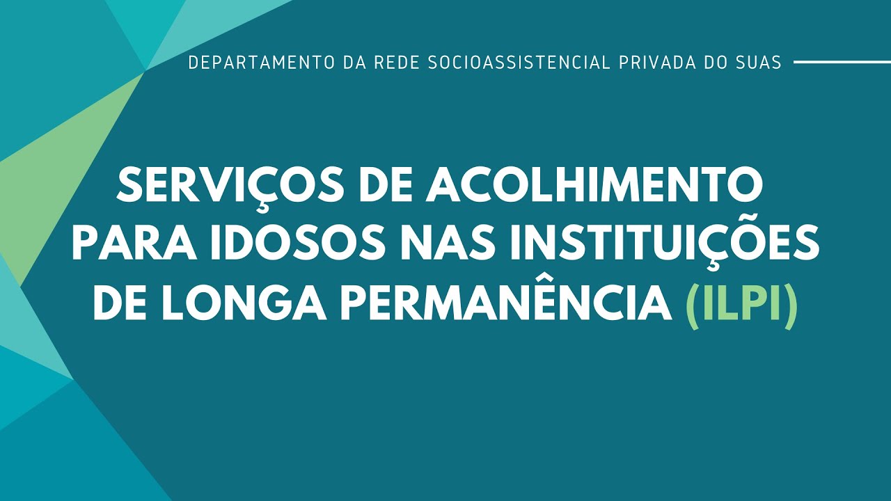 Serviço de Acolhimento para idosos nas ILPI