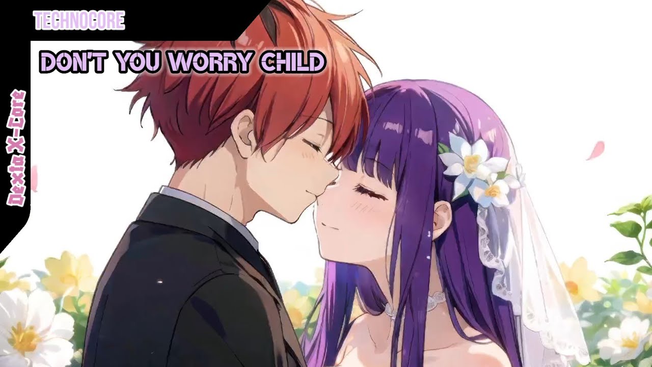 Dexta X-Core | Nightcore - Don't You Worry Child