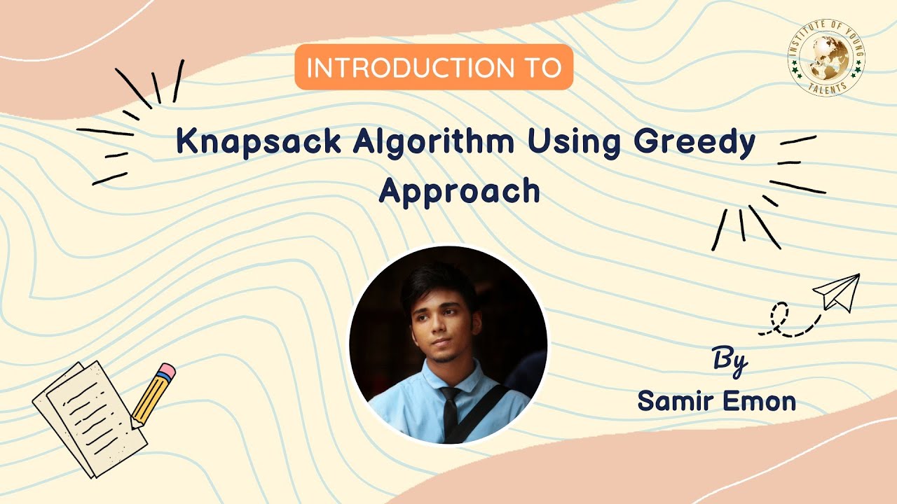 Knapsack Algorithm Using Greedy Approach || Samir Emon || Institute of Young Talents || IYT