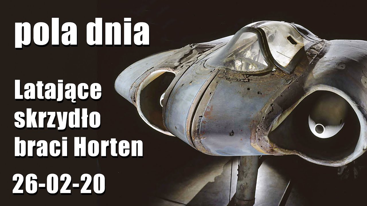 Pola Dnia 26-02-20: Latające skrzydło braci Horten