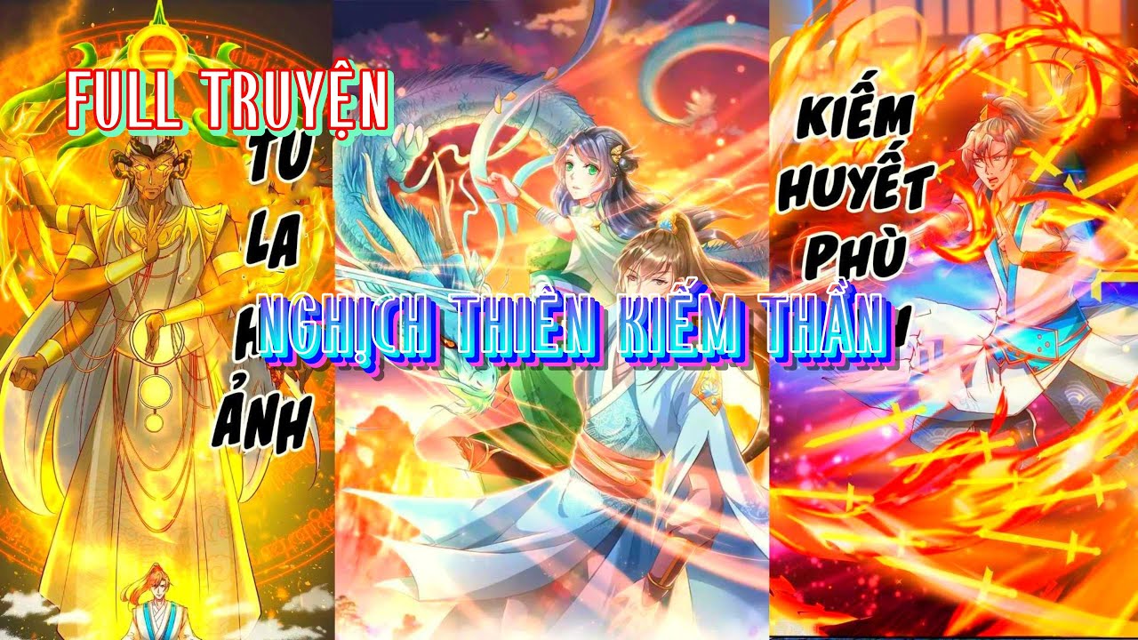 Full truyện || Nghịch thiên kiếm thần - Review truyện tranh Thuy Ca