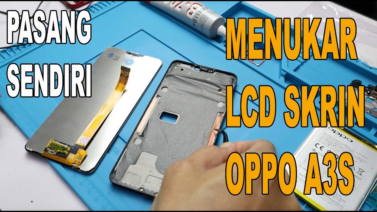 DIY : CARA MENGGANTI LCD SKRIN OPPO A3S