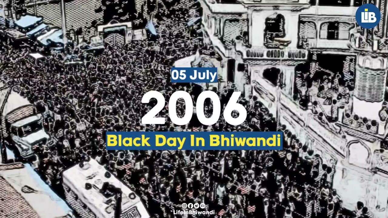 Black Day In Bhiwandi History &bull; 5 July 2006 &bull; Riots In Bhiwandi &bull; Kotergate &bull; Bhiwandi Lynching