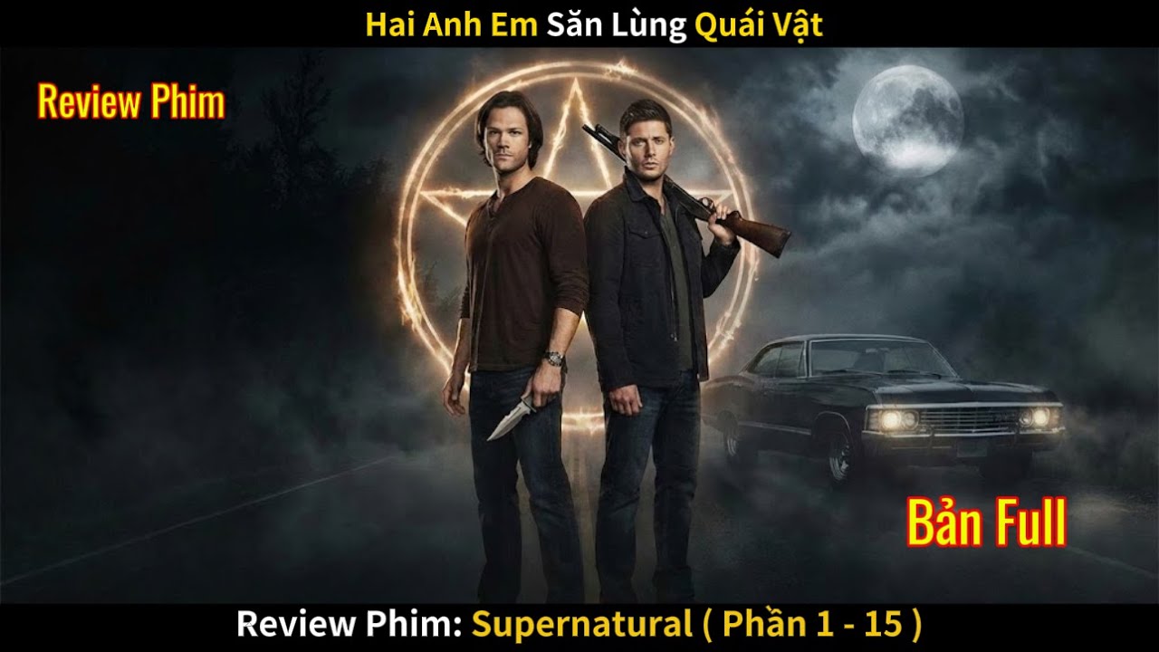 [Review phim] Thợ Săn Quái Vật Trọn Bộ (Supernatural S1 - 15)