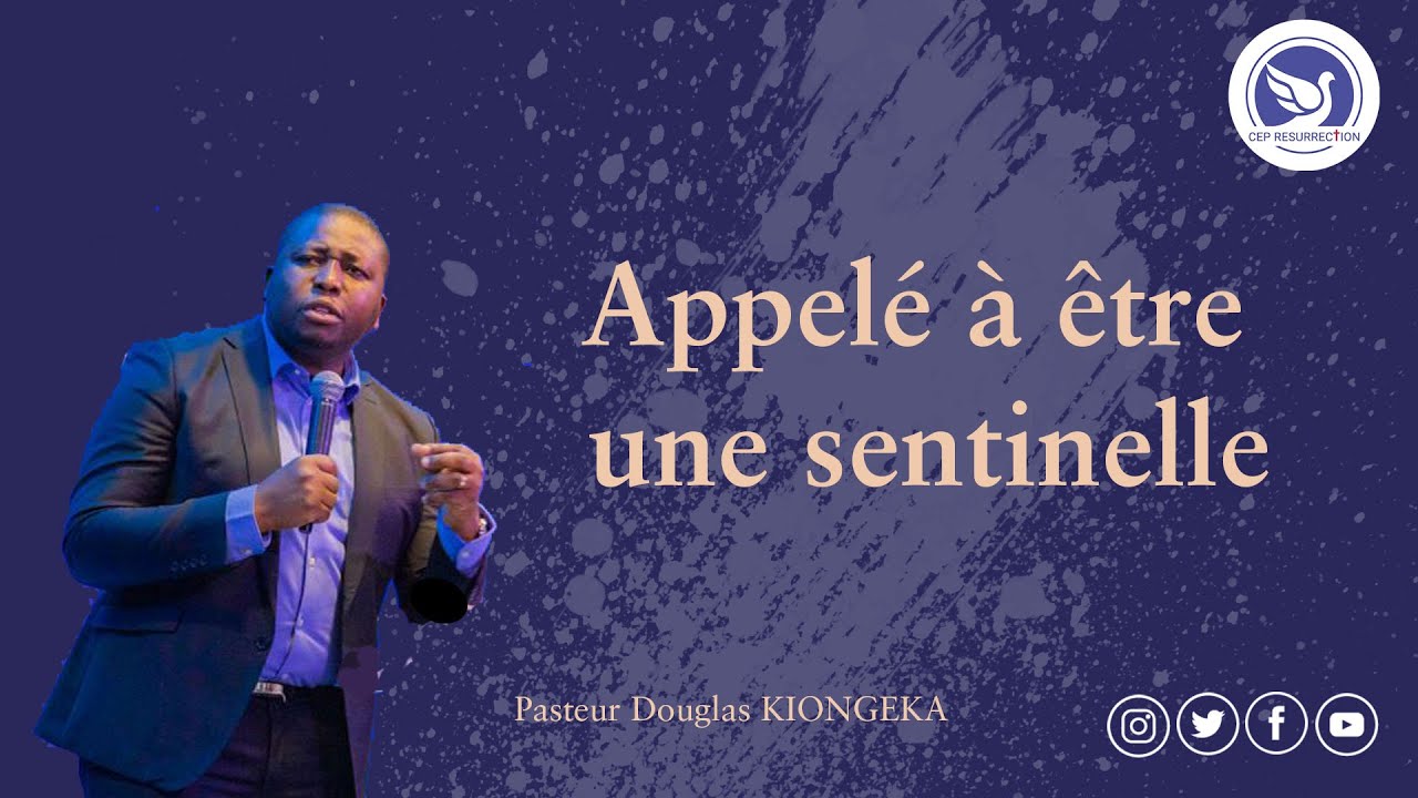 APPELÉ À ÊTRE UNE SENTINELLE - Pasteur Douglas KIONGEKA