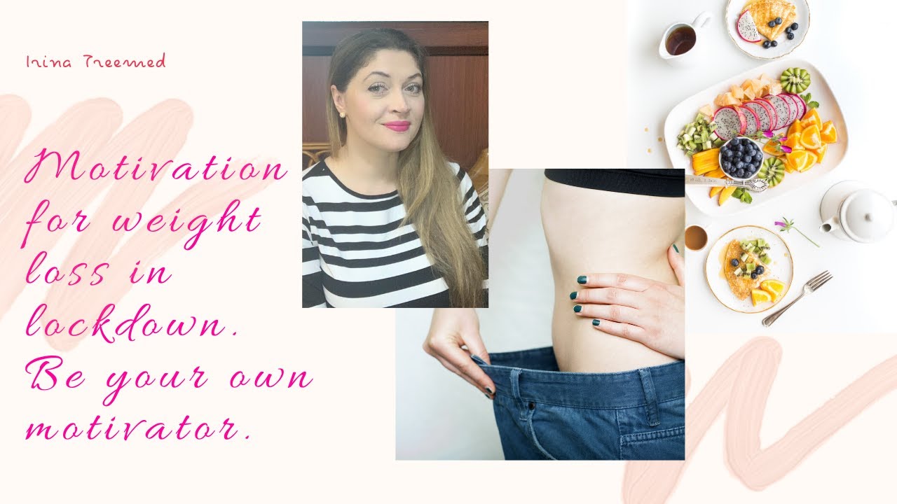 Motivation for weight loss in lockdown.Be your own motivator.