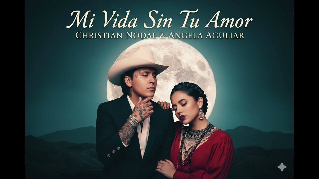 CHRISTIAN NODAL & ANGELA AGUILAR  - MI VIDA SIN TU AMOR 