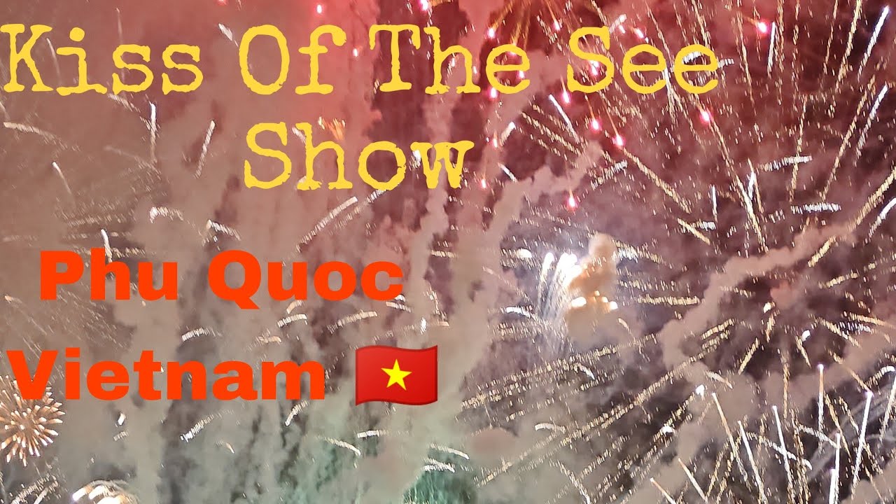 Kiss Of The Sea Show Phu Quoc Vietnam 🇻🇳