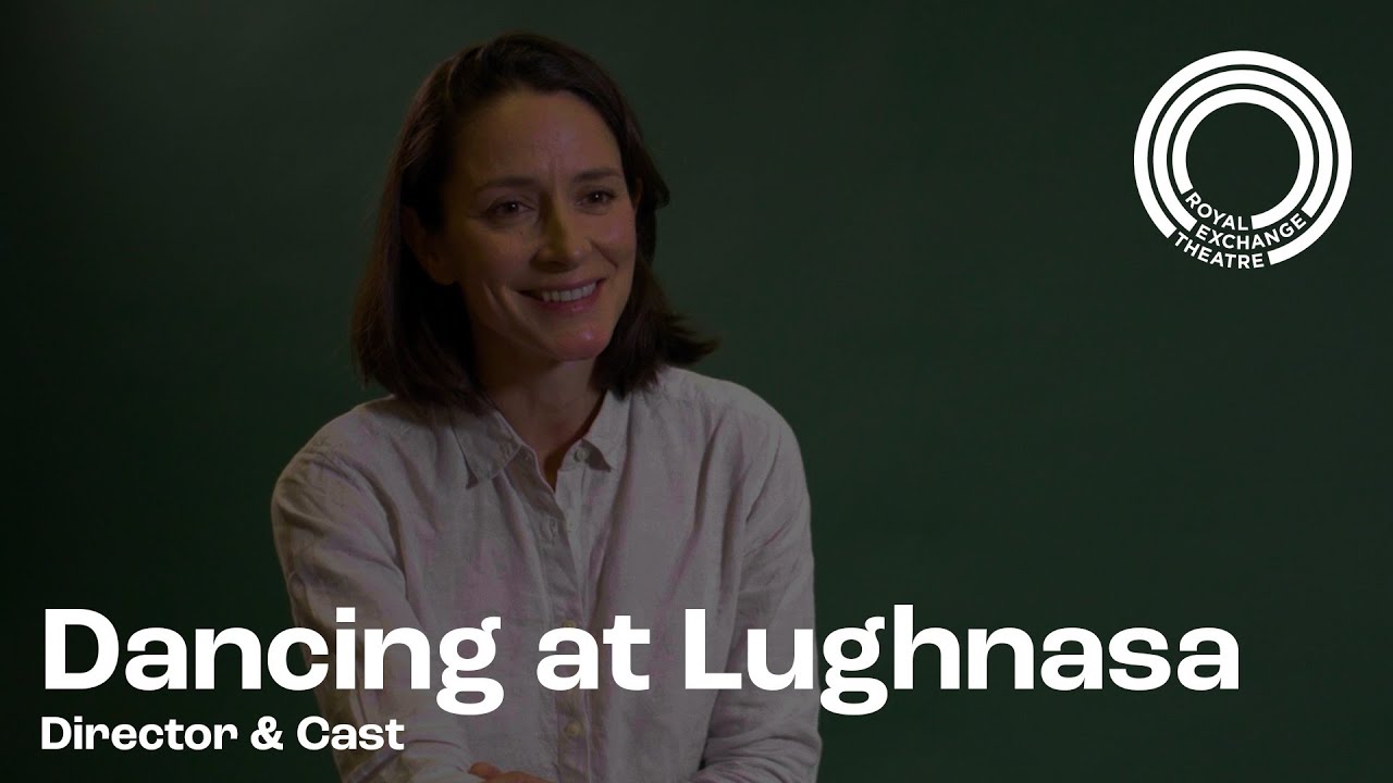 Director & Cast | Dancing at Lughnasa | Royal Exchange Theatre