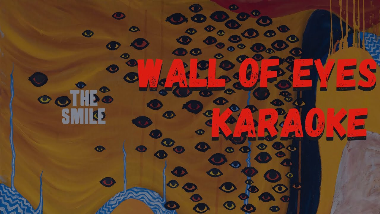 Wall of Eyes - The Smile Karaoke
