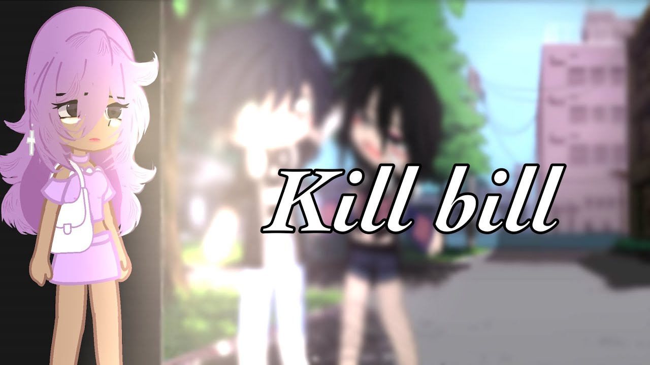 Kill bill by sza //mandysee