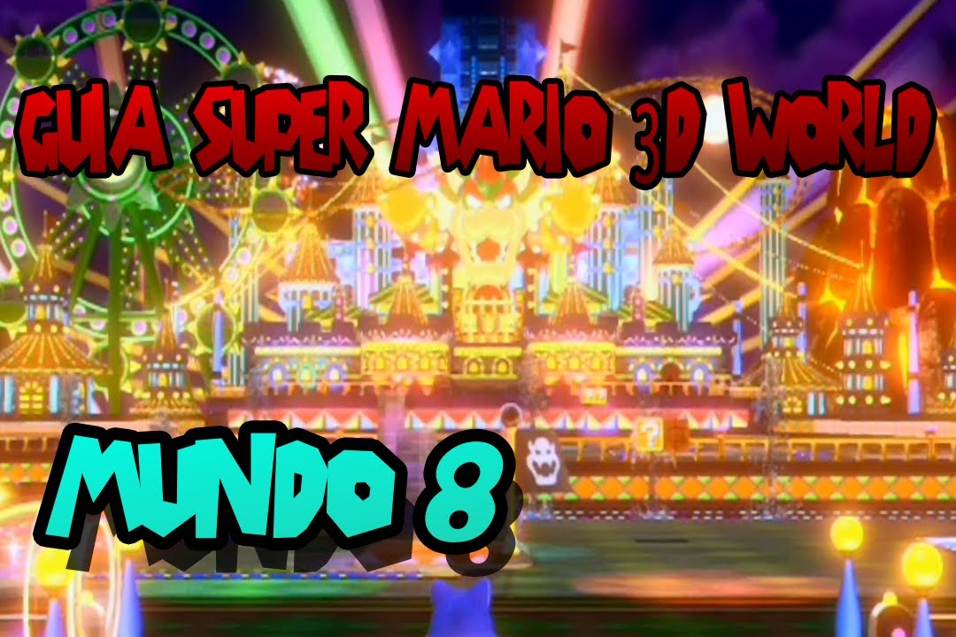 Super Mario 3D World: Mundo 8 100% | Mundo Bowser