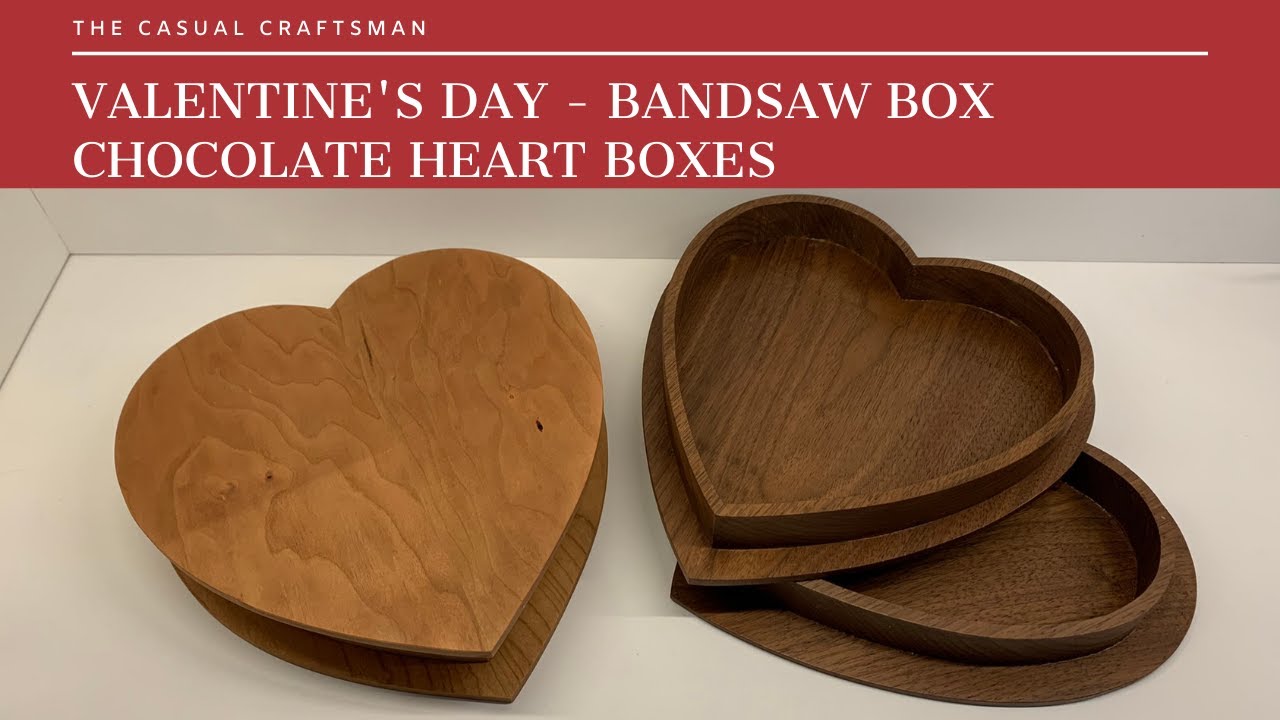 Valentines Day - Bandsaw Box Chocolate Heart Boxes