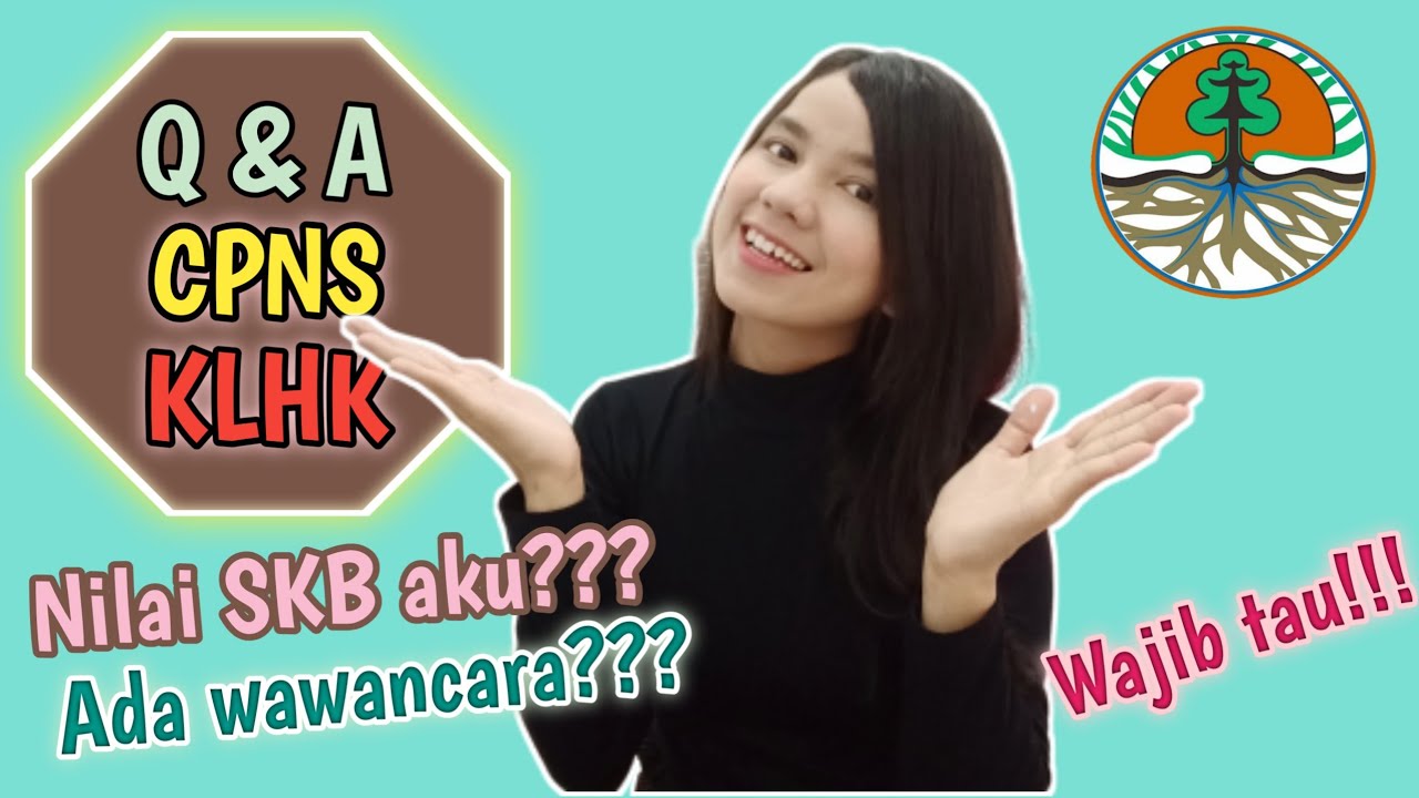 Q & A SEPUTAR CPNS KEMENTERIAN LINGKUNGAN HIDUP DAN KEHUTANAN